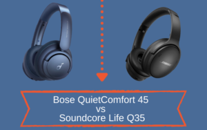 Bose QC45 and Anker Q35 Headphones Comparison