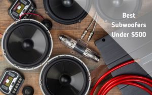 Best Subwoofers Under $500 For 2024